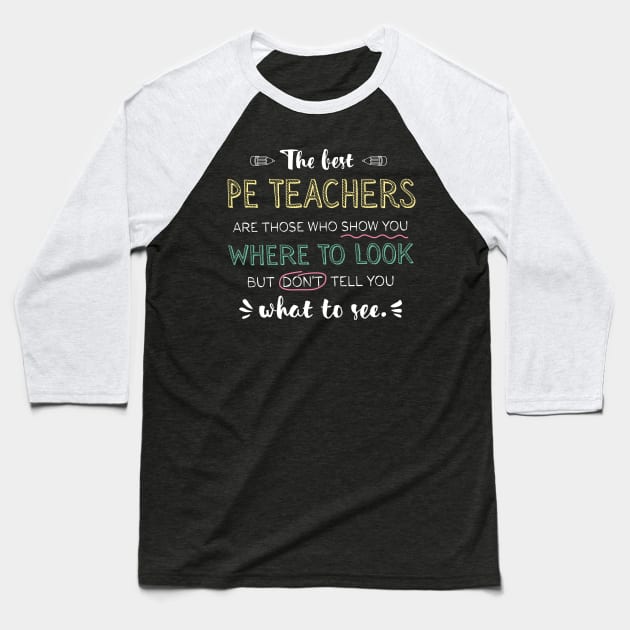 The best PE Teachers Appreciation Gifts - Quote Show you where to look Baseball T-Shirt by BetterManufaktur